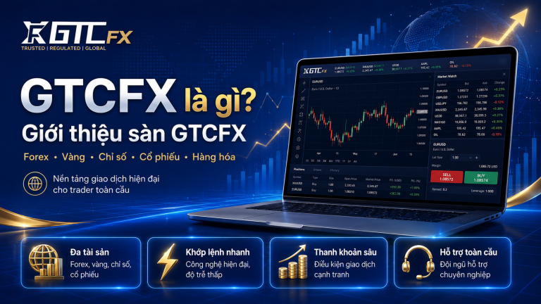 GTCFX – Sàn giao dịch TOP 5 bảng xếp hạng uy tín!